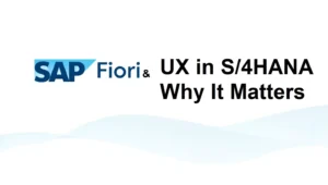 SAP Fiori and UX in S/4HANA: Why It Matters
