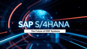 Why SAP S/4HANA Is the Future of ERP Systems